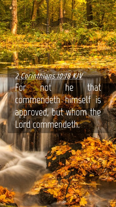 Picture 04 - 2 Corinthians 10:18 KJV Mobile Phone Wallpaper - For not he that commendeth himself is approved, - Mobile Bible Verse Wallpaper