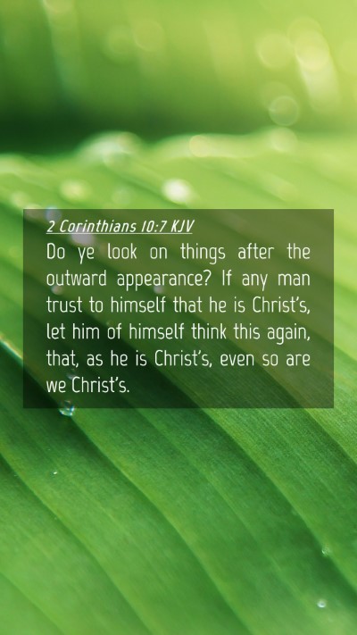Picture 04 - 2 Corinthians 10:7 KJV Mobile Phone Wallpaper - Do ye look on things after the outward - Mobile Bible Verse Wallpaper