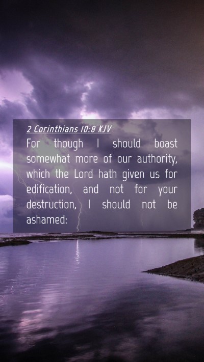 Picture 04 - 2 Corinthians 10:8 KJV Mobile Phone Wallpaper - For though I should boast somewhat more of our - Mobile Bible Verse Wallpaper