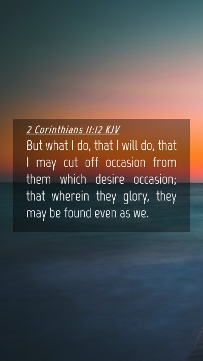 Picture 04 - 2 Corinthians 11:12 KJV Mobile Phone Wallpaper - But what I do, that I will do, that I may cut off - Mobile Bible Verse Wallpaper