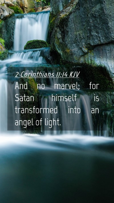 Picture 04 - 2 Corinthians 11:14 KJV Mobile Phone Wallpaper - And no marvel; for Satan himself is transformed - Mobile Bible Verse Wallpaper