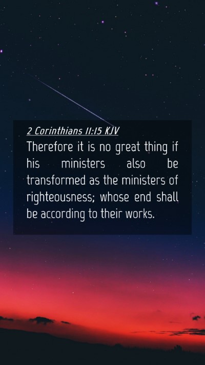 Picture 04 - 2 Corinthians 11:15 KJV Mobile Phone Wallpaper - Therefore it is no great thing if his ministers - Mobile Bible Verse Wallpaper