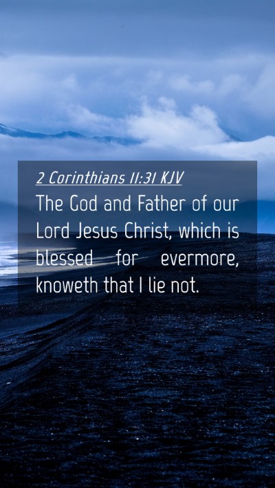 Picture 04 - 2 Corinthians 11:31 KJV Mobile Phone Wallpaper - The God and Father of our Lord Jesus Christ, - Mobile Bible Verse Wallpaper