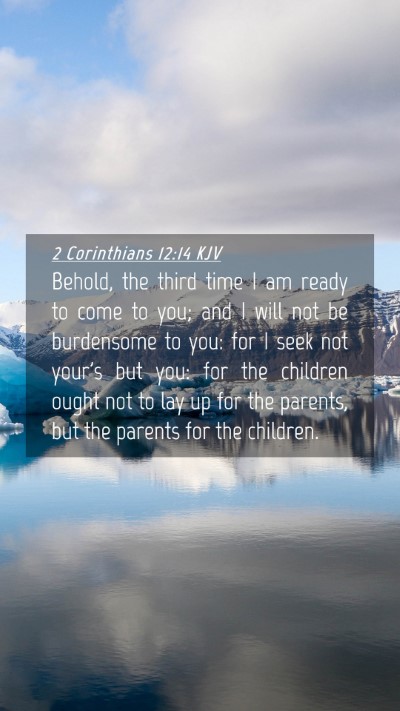 Picture 04 - 2 Corinthians 12:14 KJV Mobile Phone Wallpaper - Behold, the third time I am ready to come to you; - Mobile Bible Verse Wallpaper