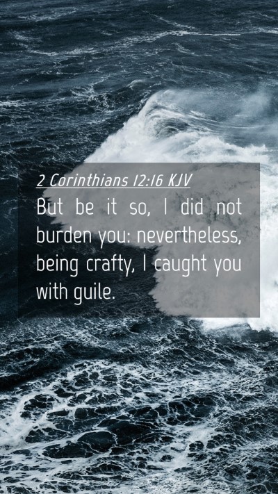 Picture 04 - 2 Corinthians 12:16 KJV Mobile Phone Wallpaper - But be it so, I did not burden you: nevertheless, - Mobile Bible Verse Wallpaper