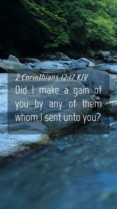 Picture 04 - 2 Corinthians 12:17 KJV Mobile Phone Wallpaper - Did I make a gain of you by any of them whom I - Mobile Bible Verse Wallpaper