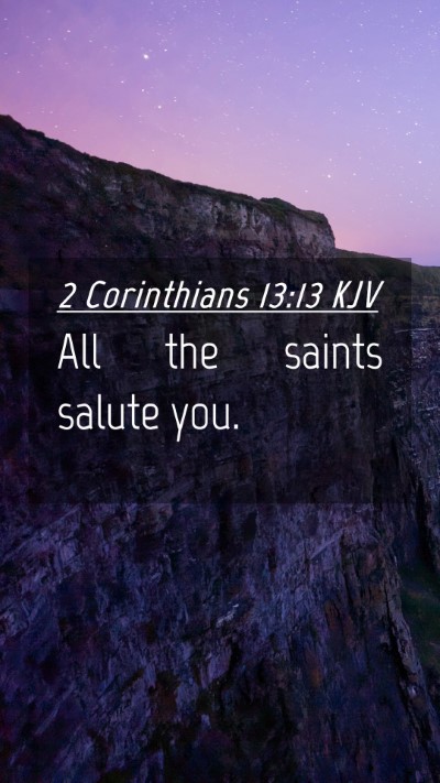Picture 04 - 2 Corinthians 13:13 KJV Mobile Phone Wallpaper - All the saints salute - Mobile Bible Verse Wallpaper