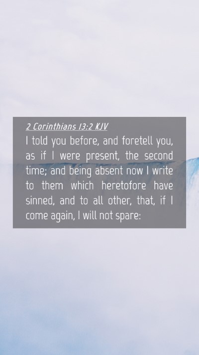 Picture 04 - 2 Corinthians 13:2 KJV Mobile Phone Wallpaper - I told you before, and foretell you, as if I were - Mobile Bible Verse Wallpaper