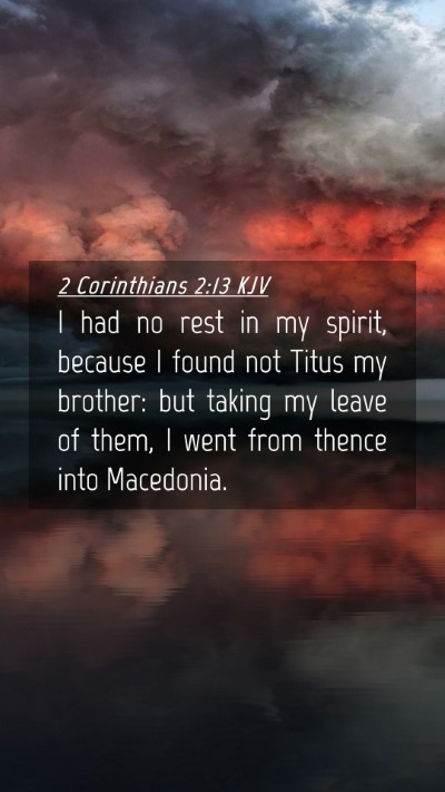 Picture 04 - 2 Corinthians 2:13 KJV Mobile Phone Wallpaper - I had no rest in my spirit, because I found not - Mobile Bible Verse Wallpaper
