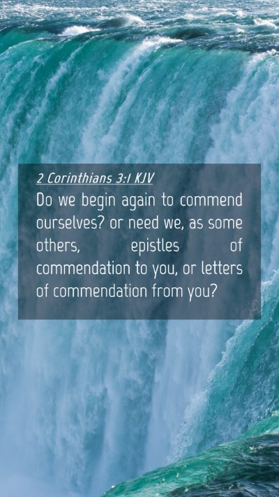 Picture 04 - 2 Corinthians 3:1 KJV Mobile Phone Wallpaper - Do we begin again to commend ourselves? or need - Mobile Bible Verse Wallpaper