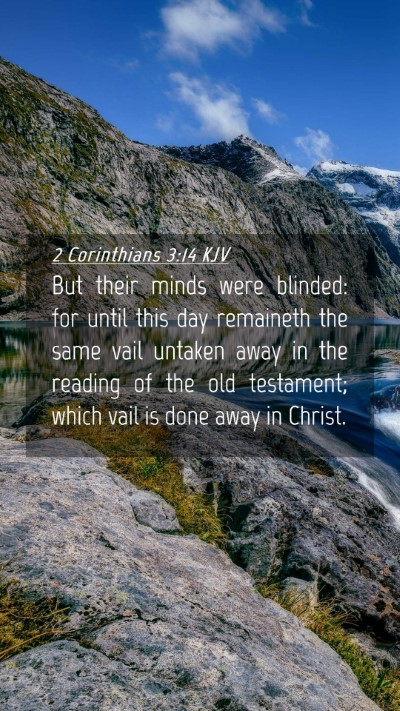 Picture 04 - 2 Corinthians 3:14 KJV Mobile Phone Wallpaper - But their minds were blinded: for until this day - Mobile Bible Verse Wallpaper
