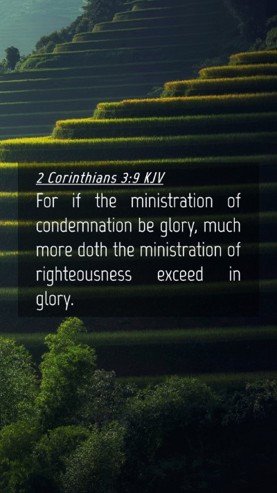 Picture 04 - 2 Corinthians 3:9 KJV Mobile Phone Wallpaper - For if the ministration of condemnation be glory, - Mobile Bible Verse Wallpaper