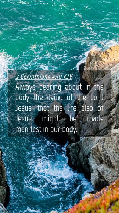 Picture 04 - 2 Corinthians 4:10 KJV Mobile Phone Wallpaper - Always bearing about in the body the dying of the - Mobile Bible Verse Wallpaper