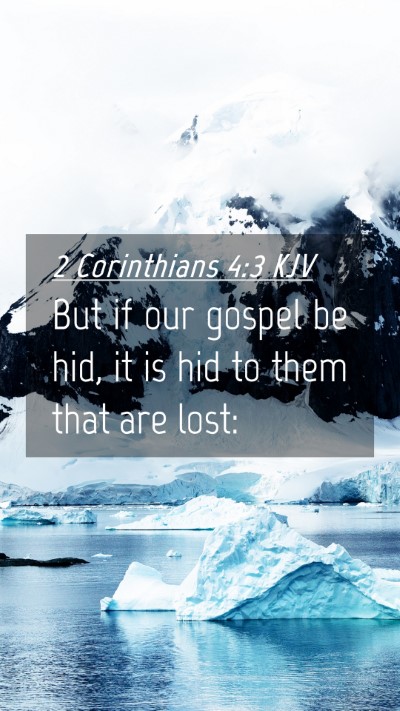 Picture 04 - 2 Corinthians 4:3 KJV Mobile Phone Wallpaper - But if our gospel be hid, it is hid to them that - Mobile Bible Verse Wallpaper