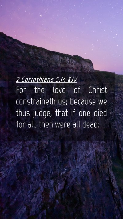 Picture 04 - 2 Corinthians 5:14 KJV Mobile Phone Wallpaper - For the love of Christ constraineth us; because - Mobile Bible Verse Wallpaper