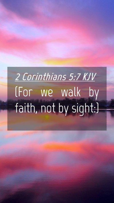 Picture 04 - 2 Corinthians 5:7 KJV Mobile Phone Wallpaper - (For we walk by faith, not by - Mobile Bible Verse Wallpaper