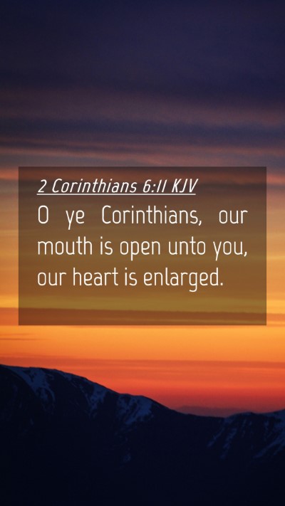 Picture 04 - 2 Corinthians 6:11 KJV Mobile Phone Wallpaper - O ye Corinthians, our mouth is open unto you, our - Mobile Bible Verse Wallpaper