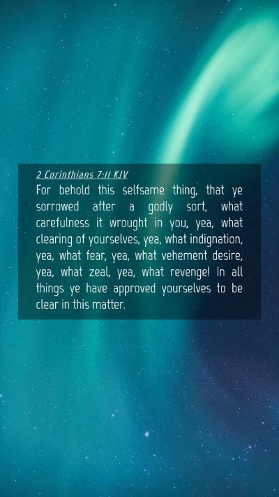 Picture 04 - 2 Corinthians 7:11 KJV Mobile Phone Wallpaper - For behold this selfsame thing, that ye sorrowed - Mobile Bible Verse Wallpaper