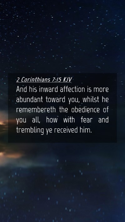 Picture 04 - 2 Corinthians 7:15 KJV Mobile Phone Wallpaper - And his inward affection is more abundant toward - Mobile Bible Verse Wallpaper