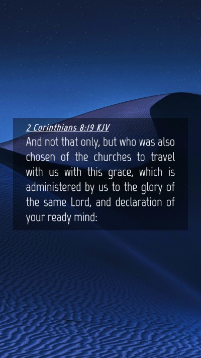 Picture 04 - 2 Corinthians 8:19 KJV Mobile Phone Wallpaper - And not that only, but who was also chosen of the - Mobile Bible Verse Wallpaper