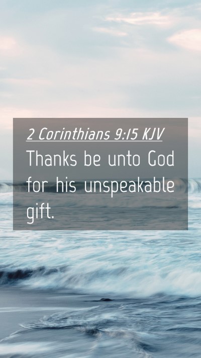 Picture 04 - 2 Corinthians 9:15 KJV Mobile Phone Wallpaper - Thanks be unto God for his unspeakable - Mobile Bible Verse Wallpaper
