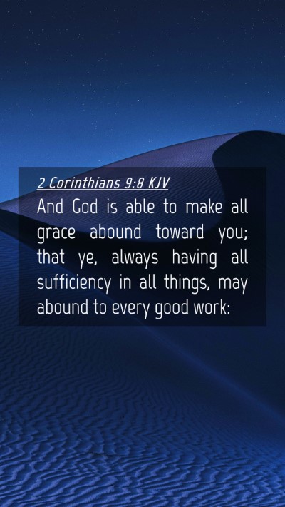 Picture 04 - 2 Corinthians 9:8 KJV Mobile Phone Wallpaper - And God is able to make all grace abound toward - Mobile Bible Verse Wallpaper
