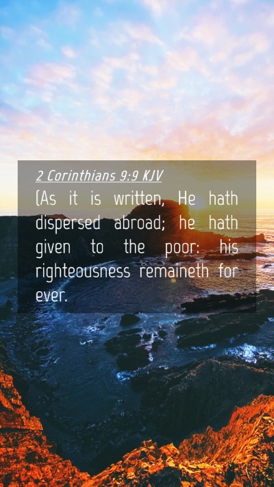 Picture 04 - 2 Corinthians 9:9 KJV Mobile Phone Wallpaper - (As it is written, He hath dispersed abroad; he - Mobile Bible Verse Wallpaper