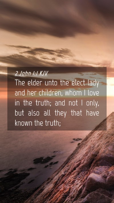 Picture 04 - 2 John 1:1 KJV Mobile Phone Wallpaper - The elder unto the elect lady and her children, - Mobile Bible Verse Wallpaper