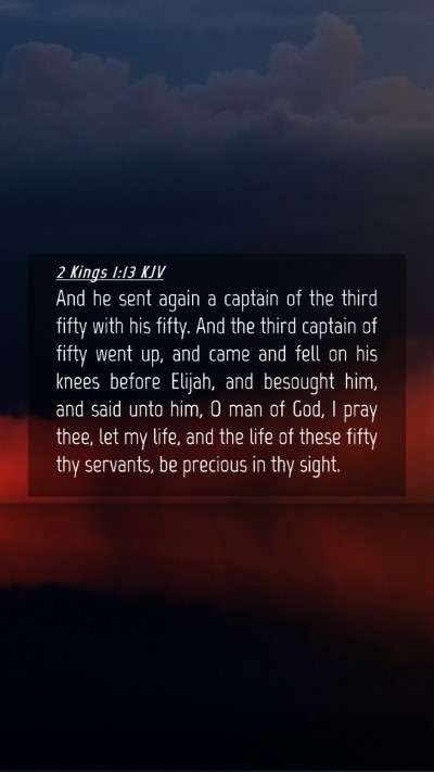 Picture 04 - 2 Kings 1:13 KJV Mobile Phone Wallpaper - And he sent again a captain of the third fifty - Mobile Bible Verse Wallpaper