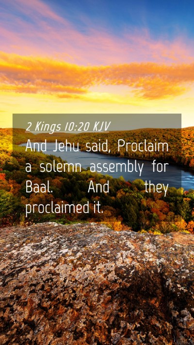 Picture 04 - 2 Kings 10:20 KJV Mobile Phone Wallpaper - And Jehu said, Proclaim a solemn assembly for - Mobile Bible Verse Wallpaper