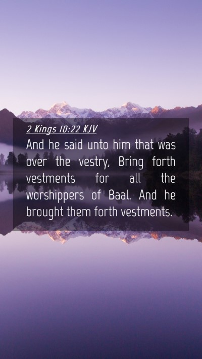 Picture 04 - 2 Kings 10:22 KJV Mobile Phone Wallpaper - And he said unto him that was over the vestry, - Mobile Bible Verse Wallpaper