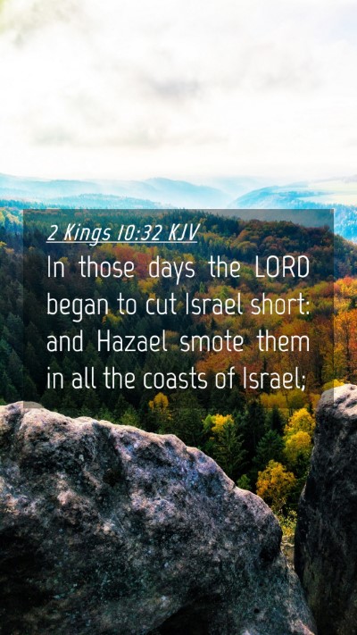 Picture 04 - 2 Kings 10:32 KJV Mobile Phone Wallpaper - In those days the LORD began to cut Israel short: - Mobile Bible Verse Wallpaper