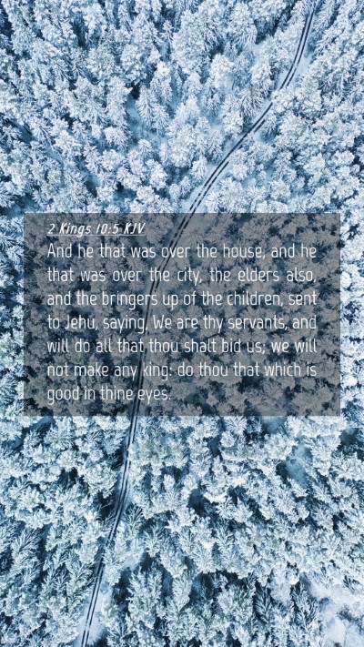 Picture 04 - 2 Kings 10:5 KJV Mobile Phone Wallpaper - And he that was over the house, and he that was - Mobile Bible Verse Wallpaper