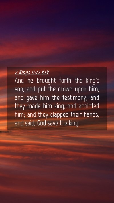 Picture 04 - 2 Kings 11:12 KJV Mobile Phone Wallpaper - And he brought forth the king's son, and put the - Mobile Bible Verse Wallpaper