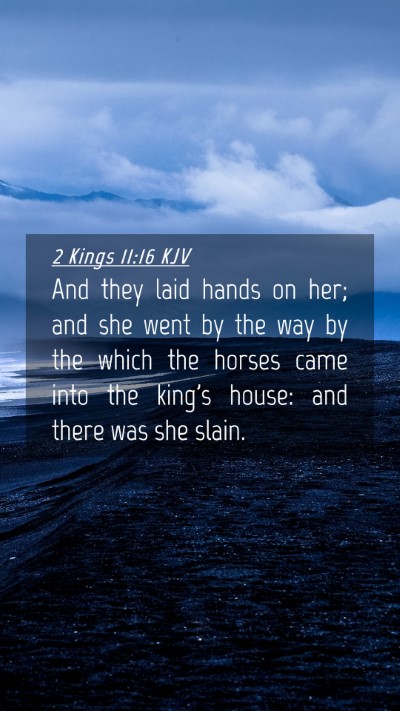 Picture 04 - 2 Kings 11:16 KJV Mobile Phone Wallpaper - And they laid hands on her; and she went by the - Mobile Bible Verse Wallpaper