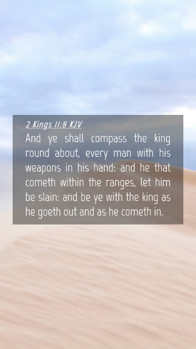 Picture 04 - 2 Kings 11:8 KJV Mobile Phone Wallpaper - And ye shall compass the king round about, every - Mobile Bible Verse Wallpaper