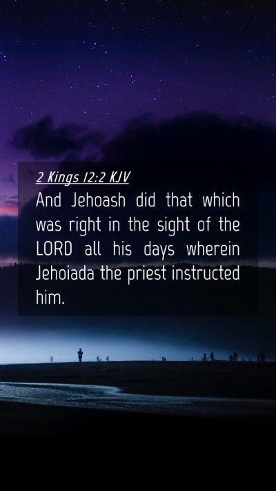 Picture 04 - 2 Kings 12:2 KJV Mobile Phone Wallpaper - And Jehoash did that which was right in the sight - Mobile Bible Verse Wallpaper