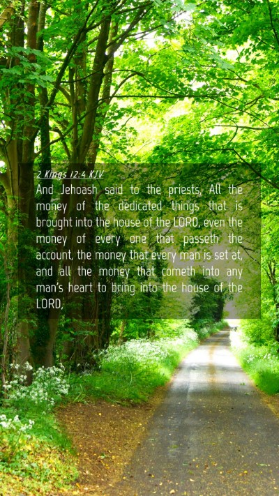 Picture 04 - 2 Kings 12:4 KJV Mobile Phone Wallpaper - And Jehoash said to the priests, All the money of - Mobile Bible Verse Wallpaper
