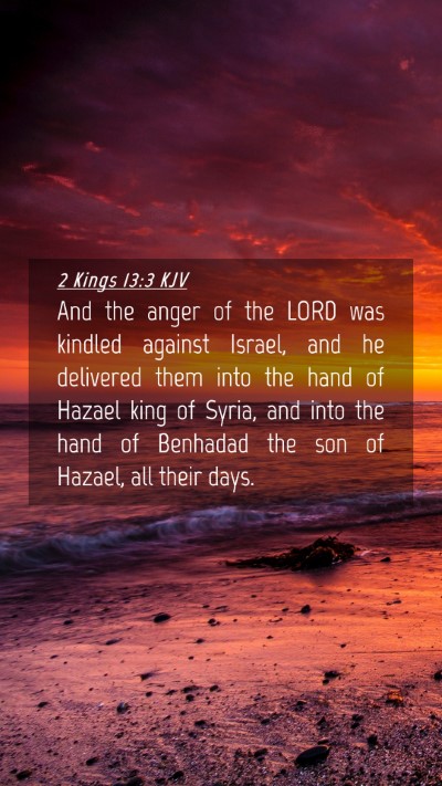 Picture 04 - 2 Kings 13:3 KJV Mobile Phone Wallpaper - And the anger of the LORD was kindled against - Mobile Bible Verse Wallpaper