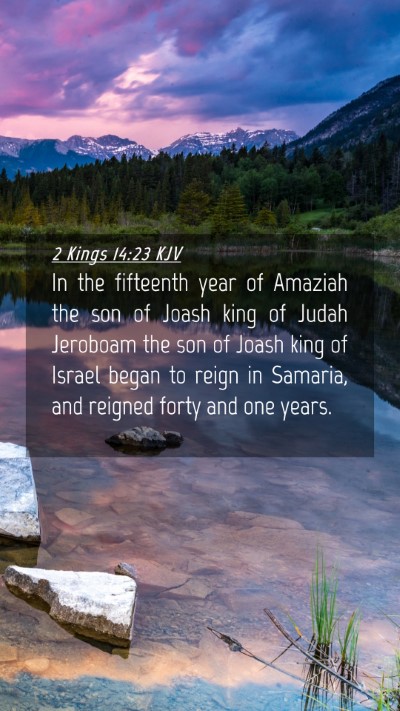 Picture 04 - 2 Kings 14:23 KJV Mobile Phone Wallpaper - In the fifteenth year of Amaziah the son of Joash - Mobile Bible Verse Wallpaper