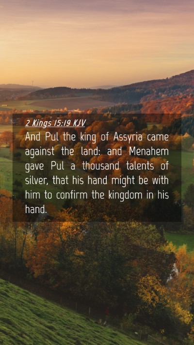 Picture 04 - 2 Kings 15:19 KJV Mobile Phone Wallpaper - And Pul the king of Assyria came against the - Mobile Bible Verse Wallpaper