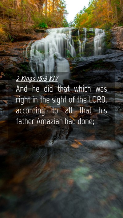 Picture 04 - 2 Kings 15:3 KJV Mobile Phone Wallpaper - And he did that which was right in the sight of - Mobile Bible Verse Wallpaper