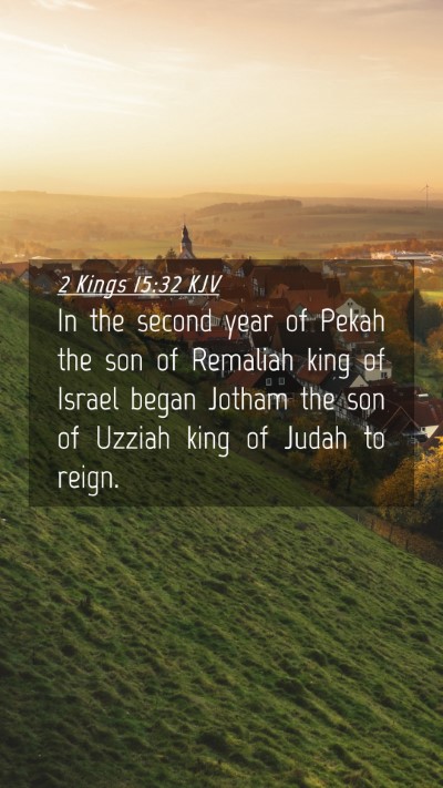 Picture 04 - 2 Kings 15:32 KJV Mobile Phone Wallpaper - In the second year of Pekah the son of Remaliah - Mobile Bible Verse Wallpaper