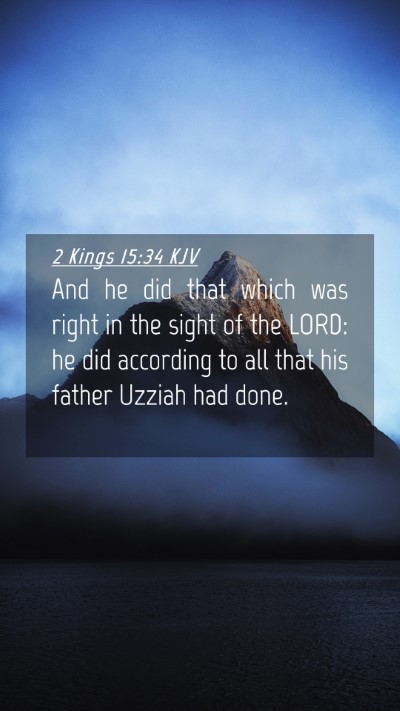 Picture 04 - 2 Kings 15:34 KJV Mobile Phone Wallpaper - And he did that which was right in the sight of - Mobile Bible Verse Wallpaper