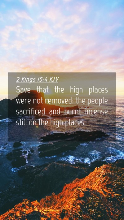 Picture 04 - 2 Kings 15:4 KJV Mobile Phone Wallpaper - Save that the high places were not removed: the - Mobile Bible Verse Wallpaper