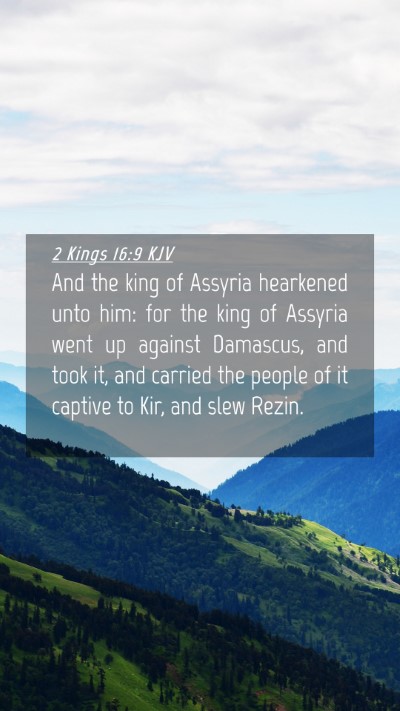 Picture 04 - 2 Kings 16:9 KJV Mobile Phone Wallpaper - And the king of Assyria hearkened unto him: for - Mobile Bible Verse Wallpaper