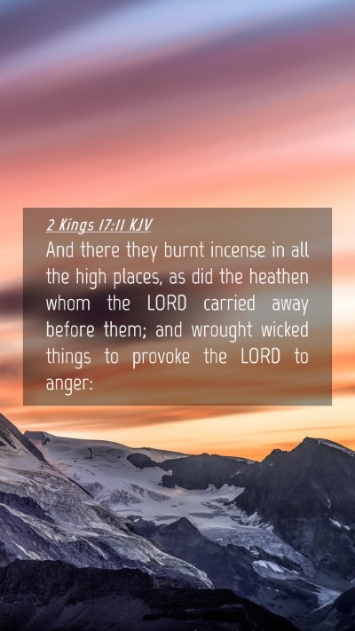 Picture 04 - 2 Kings 17:11 KJV Mobile Phone Wallpaper - And there they burnt incense in all the high - Mobile Bible Verse Wallpaper