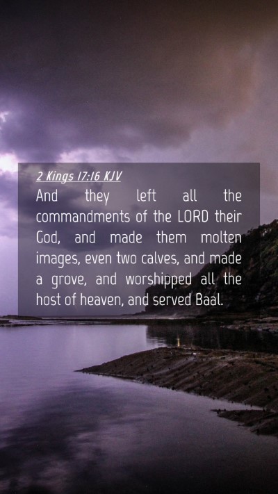 Picture 04 - 2 Kings 17:16 KJV Mobile Phone Wallpaper - And they left all the commandments of the LORD - Mobile Bible Verse Wallpaper