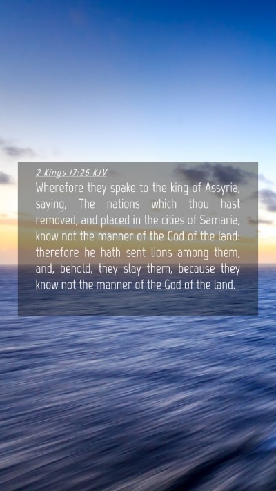 Picture 04 - 2 Kings 17:26 KJV Mobile Phone Wallpaper - Wherefore they spake to the king of Assyria, - Mobile Bible Verse Wallpaper
