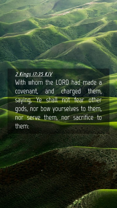 Picture 04 - 2 Kings 17:35 KJV Mobile Phone Wallpaper - With whom the LORD had made a covenant, and - Mobile Bible Verse Wallpaper